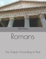 Romans: The Gospel According to Paul