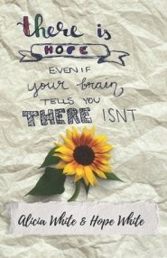There is Hope Even If Your Brain Tells You There Isn't