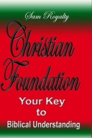 Christian Foundation: Your Key To Biblical Understanding