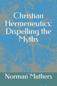 Christian Hermeneutics: Dispelling the Myths