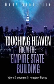 Touching Heaven from the Empire State Building: Glory Encounters in Heavenly Places