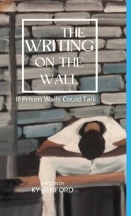 The Writing On The Wall: If Prison Walls Could Talk: If Prison Walls Could Talk