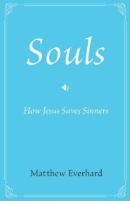 Souls: How Jesus Saves Sinners