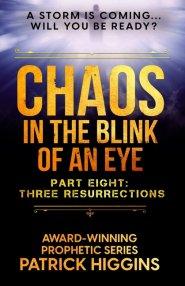 Chaos in the Blink of an Eye Part Eight: Three Resurrections
