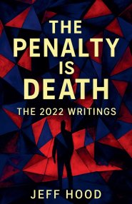 The Penalty is Death: The 2022 Writings