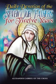 Daily Devotion of the Seven Our Fathers for Twelve Years