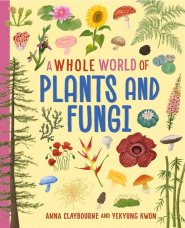 Whole World Of...: Plants And Fungi