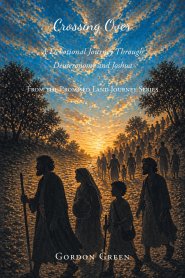 Crossing Over: A Devotional Journey Through Deuteronomy and Joshua