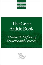 The Great Article Book : A Hutterite Defense of Doctrine and Practice