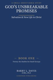 God's Unbreakable Promises Book One: Salvation and New Life in Christ