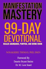 MANIFESTATION MASTERY: 99-Day Devotional