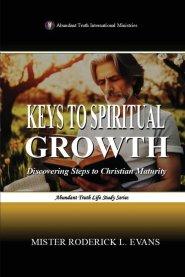 Keys to Spiritual Growth: Discovering Steps to Christian Maturity