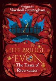 The Bridge of Evon Book I: The Taste of Riverwater