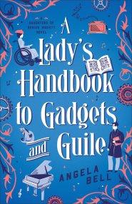 A Lady's Handbook to Gadgets and Guile