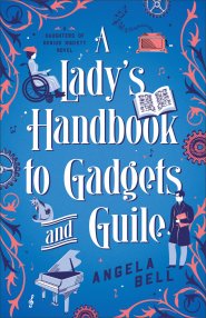 A Lady's Handbook to Gadgets and Guile (A Daughters of Genius Society Novel)