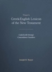Greek-English Lexicon of the New Testament : Coded to Strong's Numbering System