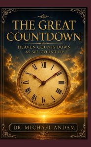The  Great Countdown : Heaven Counts Down  as We Count Up