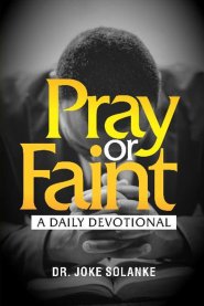 Pray or Faint: A Daily Devotional for Spiritual Strength, Endurance, and Alignment