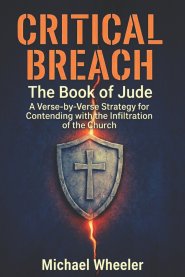 CRITICAL BREACH: The Book of Jude - A Verse-by-Verse Strategy for Contending with the Infiltration of the Church