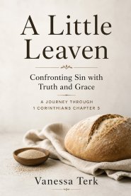 A Little Leaven: Confronting Sin with Truth and Grace