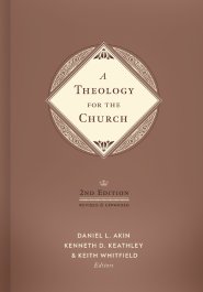 Theology for the Church 2nd Edition, A
