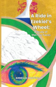 A Ride in Ezekiel's Wheel: A Study of the Four Faces