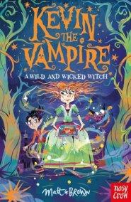 Kevin The Vampire: A Wild And Wicked Witch