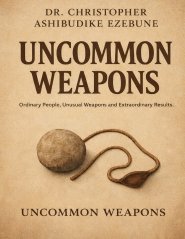 Uncommon weapons: Ordinary people unusual weapons extraordinary results, the ultilmate weapon of victory