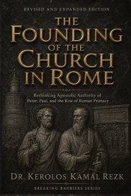 The founding of the Church in Rome: Rethinking Apostolic Authority, Peter, Paul, and the rise of Roman Primacy