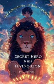 Secret Hero & His Flying Lion