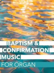 Baptism & Confirmation Music For Organ