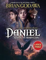 Daniel - Exile in Babylon: Part 1 of the Daniel Trilogy LARGE PRINT