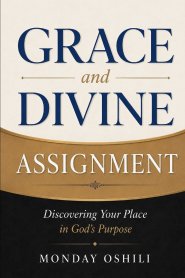 GRACE  and  DIVINE ASSIGNMENT: Discovering Your Place in God's Purpose