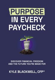 Purpose in Every Paycheck: Discover Financial Freedom and the Future You're Made For