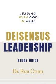 Deisensus Leadership Study Guide: Leading with God in Mind