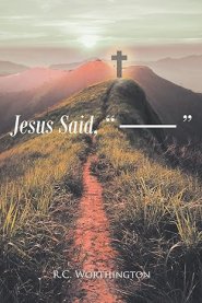 Jesus Said, " ------ "