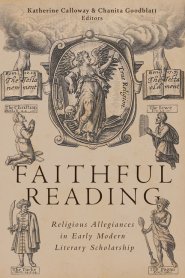 Faithful Reading – Religious Allegiances in Early Modern Literary Scholarship