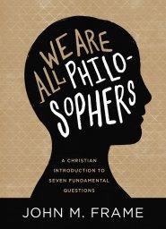 We Are All Philosophers – A Christian Introduction to Seven Fundamental Questions