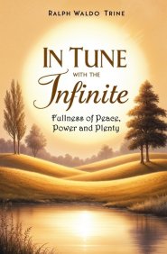 In Tune With the Infinite: Fullness of Peace, Power and Plenty