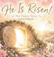 He Is Risen!: The Easter Story