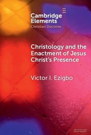 Christology And The Enactment Of Jesus Christ\'s Presence