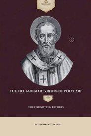 The Life and Martyrdom of Polycarp