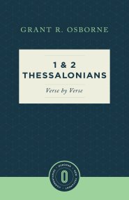 1 and 2 Thessalonians Verse by Verse (Osborne New Testament Commentaries)