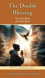 The Double Blessing: Your New Spirit and God's Spirit