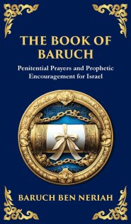 The Book of Baruch: Timeless Lessons of Faith, Hope, and Redemption (Deluxe Hardbound Edition)