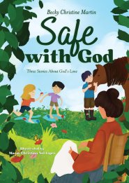 Safe with God: Three Stories About God's Love