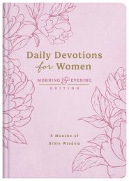 Daily Devotions for Women Morning and Evening Edition