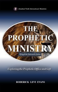 The Prophetic Ministry: Exploring the Prophetic Office and Gift