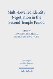 Multi-Levelled Identity Negotiation in the Second Temple Period : Essays in Honor of Louis C. Jonker