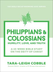 Philippians & Colossians (The Bible Recap Knowing God Series)
